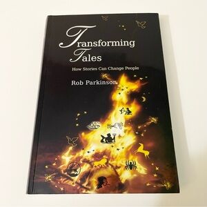 Transforming Tales How Stories Can Change People Rob Parkinson Book